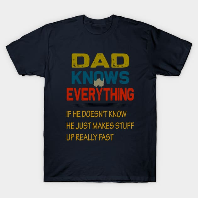 Dad knows everything..fathers day gift T-Shirt by DODG99